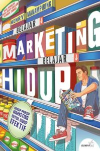 Belajar Marketing Belajar Hidup: Prinsip-prinsip Marketing Untuk Belajar Hidup